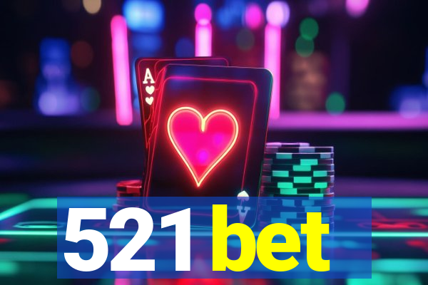 521 bet